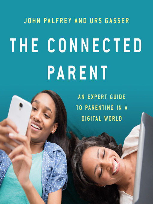 Title details for The Connected Parent by John Palfrey - Available